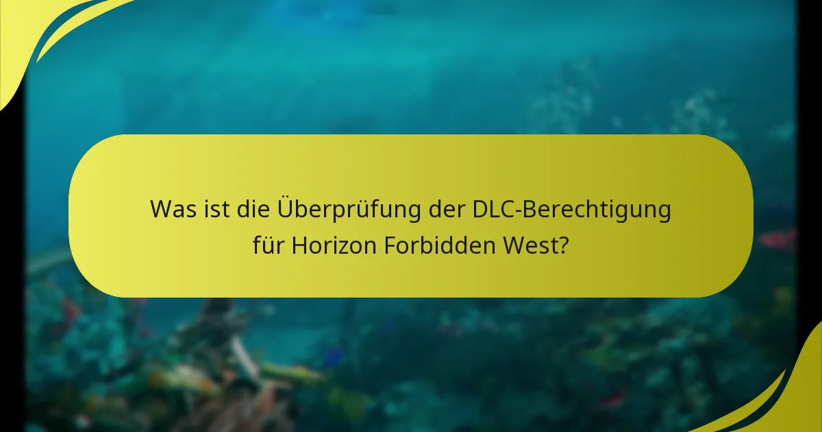 Wie verifiziere ich meine DLC-Berechtigung für Horizon Forbidden West?