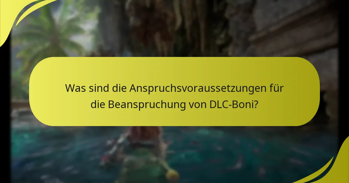 Was sind die Anspruchsvoraussetzungen für die Beanspruchung von DLC-Boni?