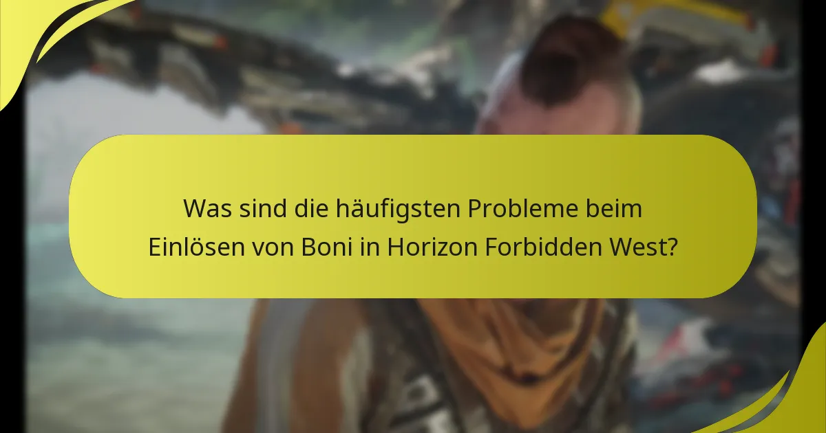 Was sind die häufigsten Fallstricke beim Einlösen von Boni in Horizon Forbidden West?
