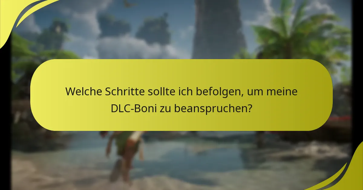 Was sind die potenziellen Probleme bei der Beanspruchung von DLC-Boni?