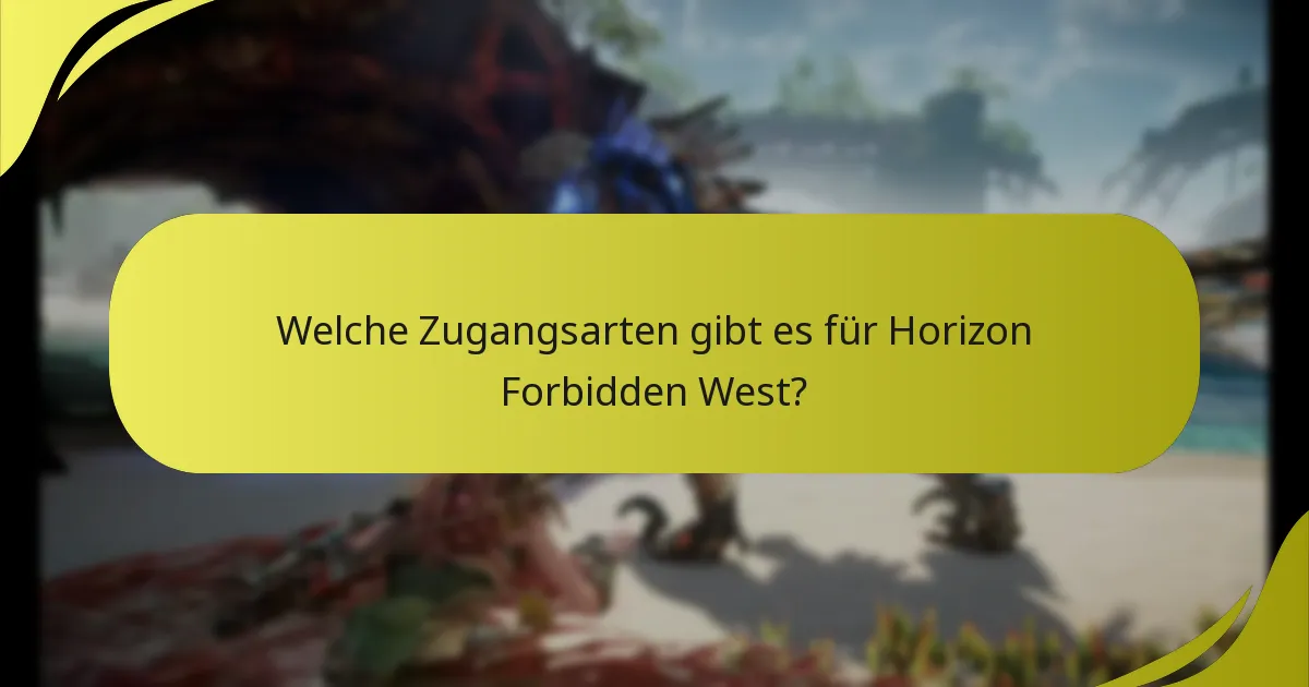 Welche Zugangsarten gibt es für Horizon Forbidden West?