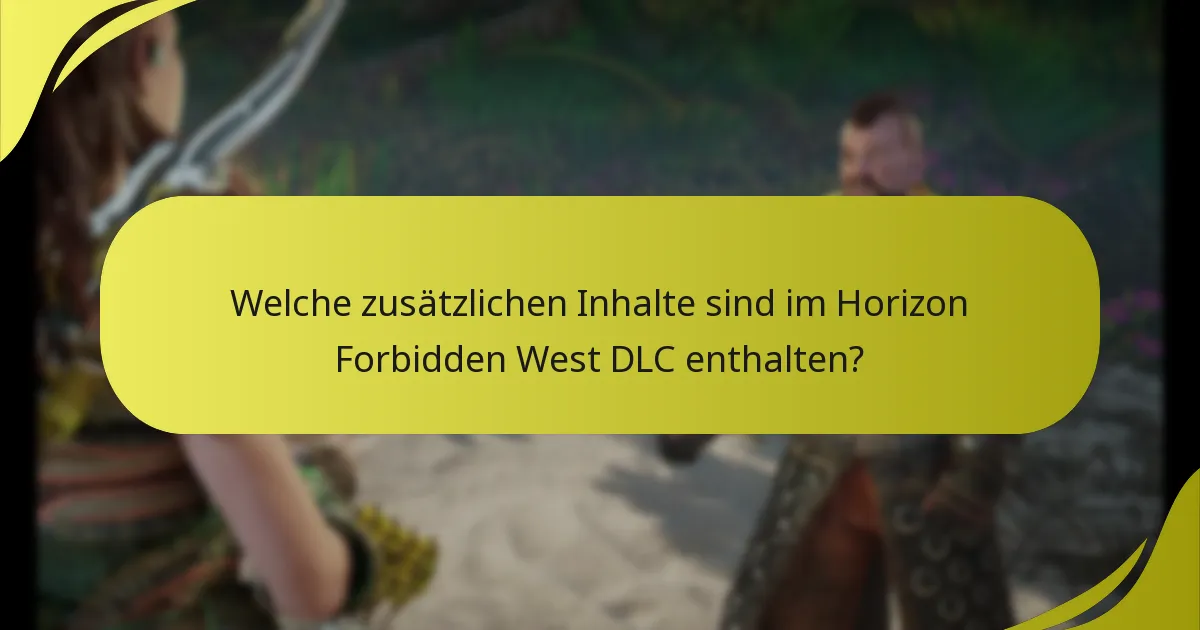 Welche zusätzlichen Inhalte sind im Horizon Forbidden West DLC enthalten?