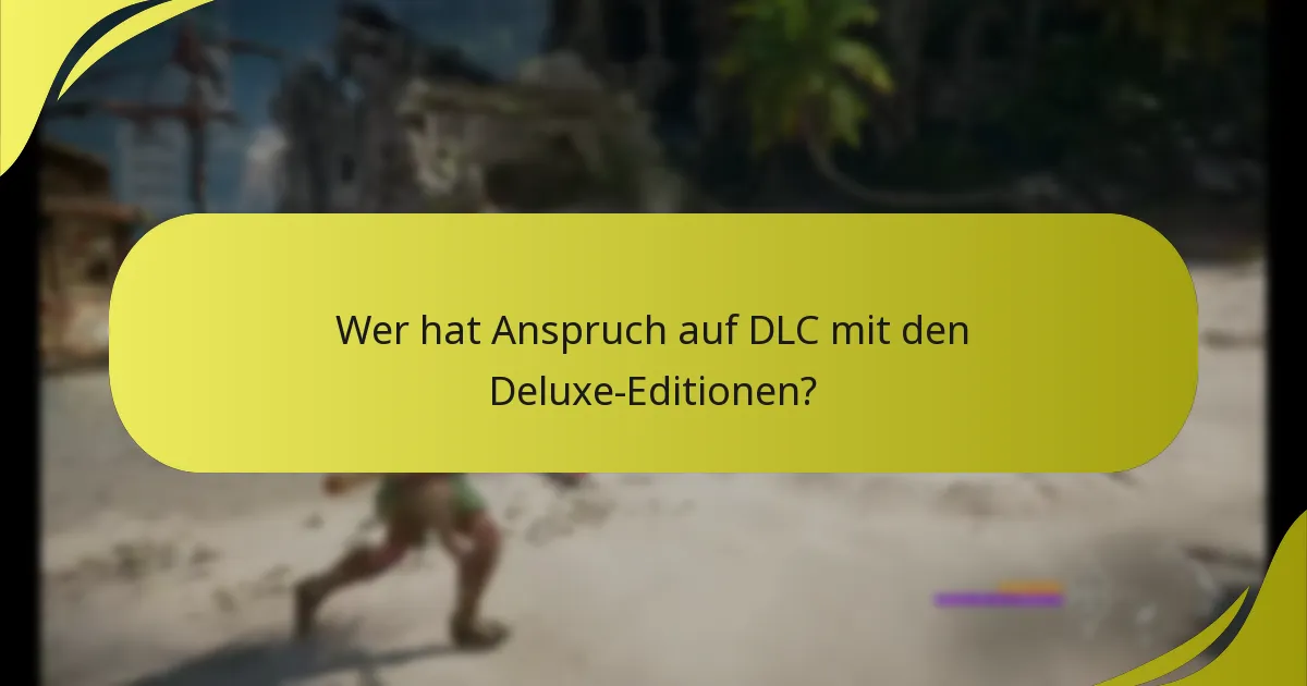 Was sind die Unterschiede zwischen Deluxe- und Standard-Editionen?