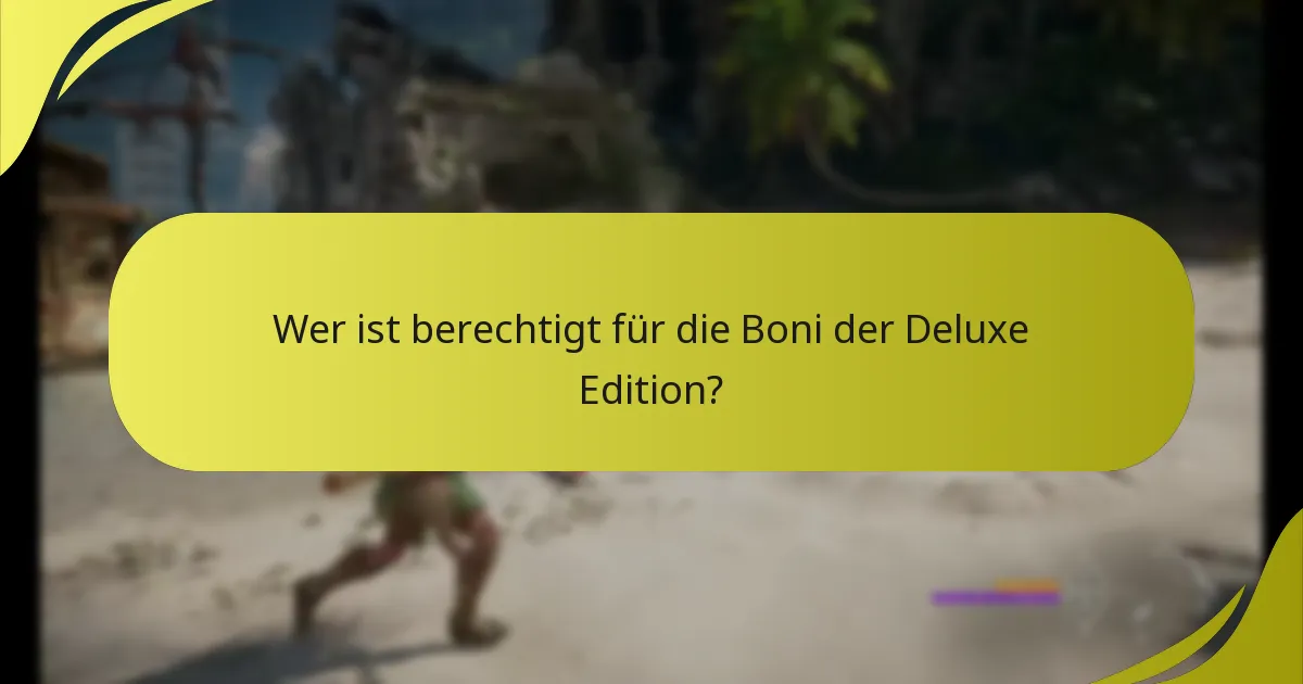 Was sind die Unterschiede zwischen der Deluxe Edition und der Collector’s Edition?
