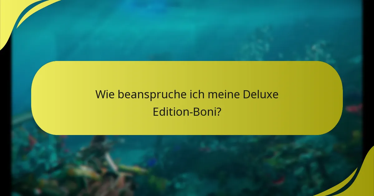Welche Plattformen unterstützen die Boni der Deluxe Edition?