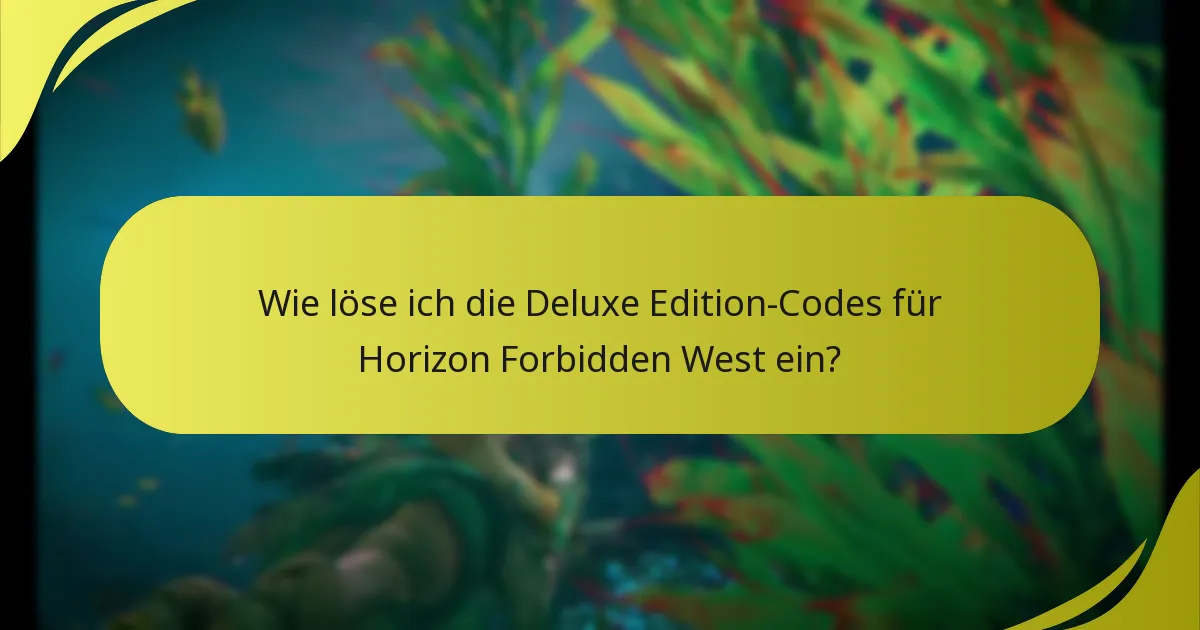 Wo finde ich Unterstützung für die Einlösung von Deluxe Edition-Codes?